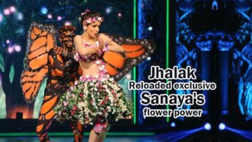Jhalak Reloaded Exclusive-Sanaya’s flower power!