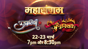 Udaariyaan aur Junooniyatt ka Mahasangam | 22nd-23rd March 7pm aur 8:30pm | Colors