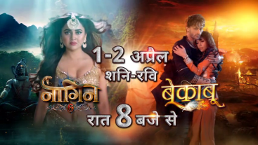 Naagin 6 and Bekaaboo | 1st-2nd April, 8pm Onwards | Colors