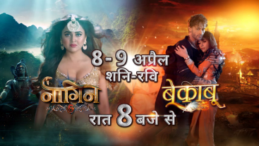 Naagin 6 and Bekaaboo | 8-9 April 8pm | Colors